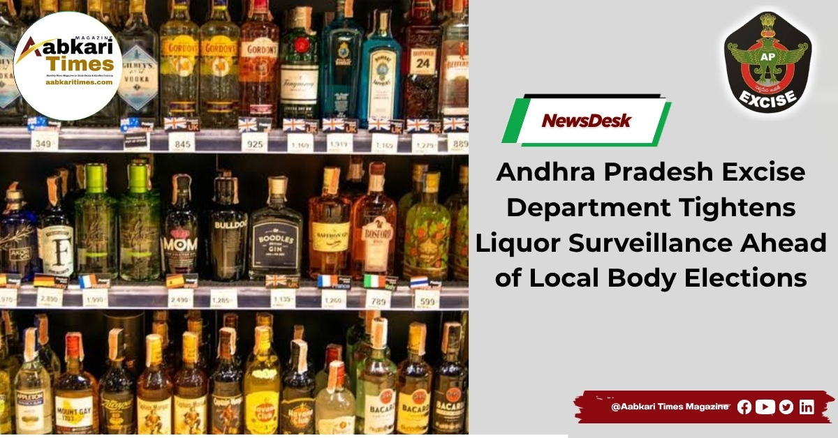 Andhra Pradesh Excise Department Tightens Liquor Surveillance Ahead of Local Body Elections