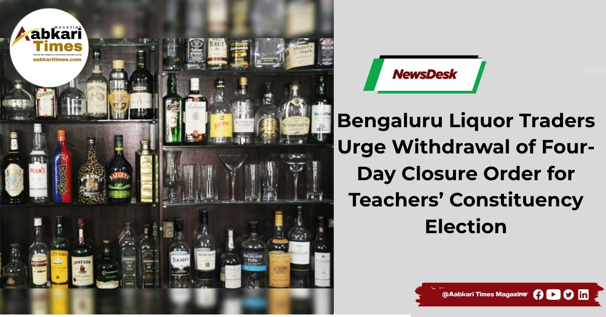 Bengaluru Liquor Traders Urge Withdrawal of Four-Day Closure Order for Teachers’ Constituency Election