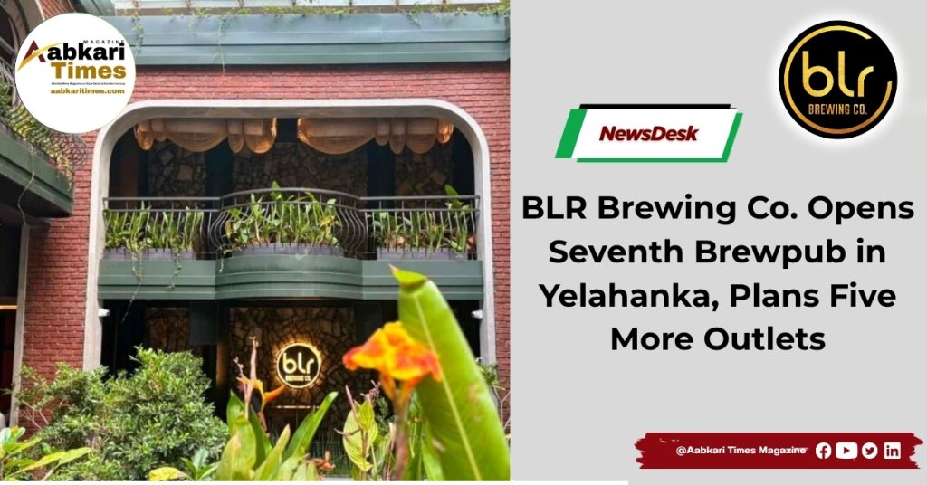 BLR Brewing Co. Opens Seventh Brewpub in Yelahanka, Plans Five More Outlets