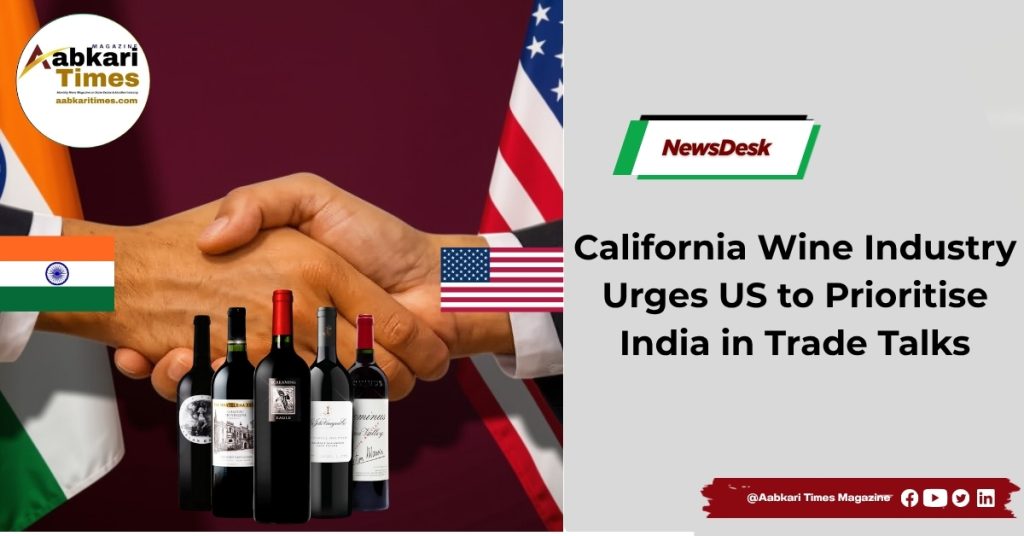 California Wine Industry Urges US to Prioritise India in Trade Talks