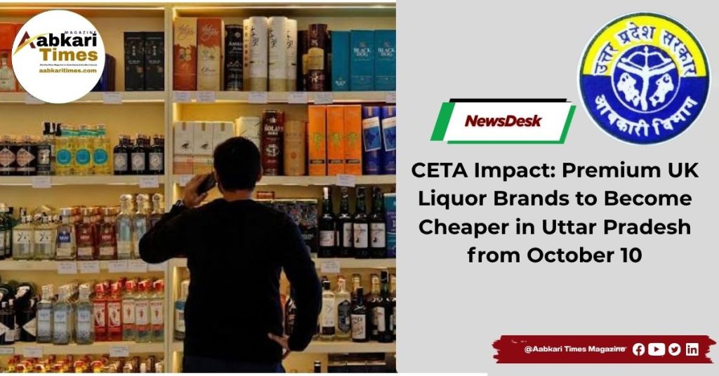 CETA Impact Premium UK Liquor Brands to Become Cheaper in Uttar Pradesh from October 10
