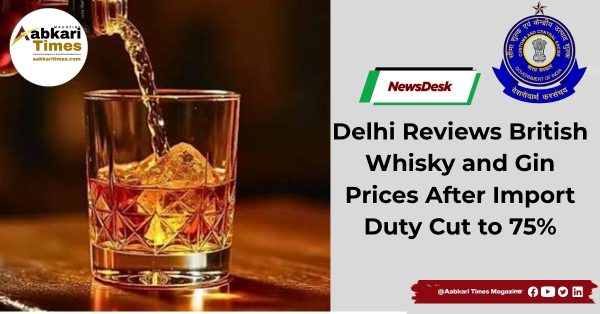 Delhi Reviews British Whisky and Gin Prices After Import Duty Cut to 75%