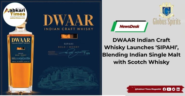 DWAAR Indian Craft Whisky Launches ‘SIPAHI’, Blending Indian Single Malt with Scotch Whisky