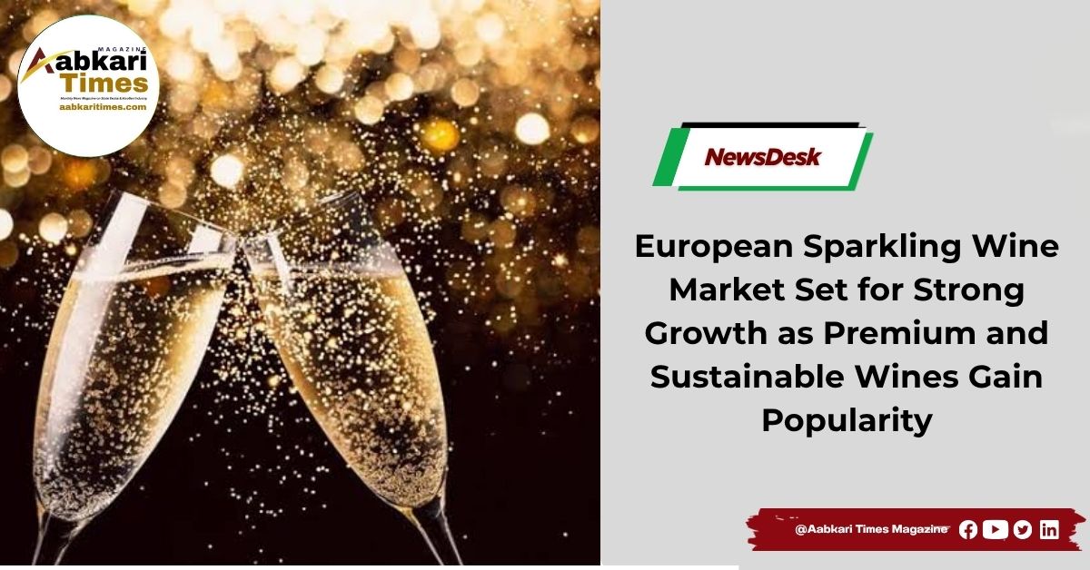 European Sparkling Wine Market Set for Strong Growth as Premium and Sustainable Wines Gain Popularity