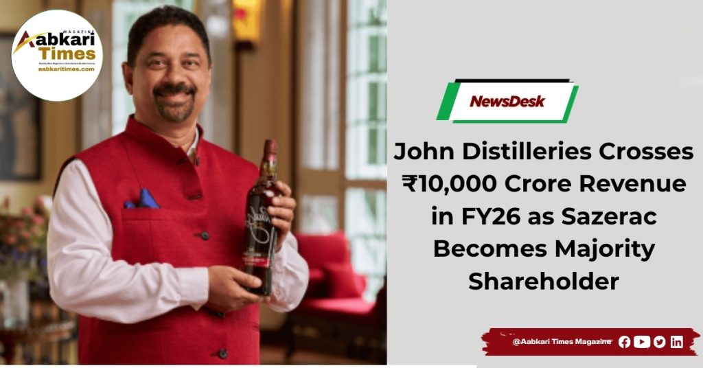 John Distilleries Crosses ₹10,000 Crore Revenue in FY26 as Sazerac Becomes Majority Shareholder