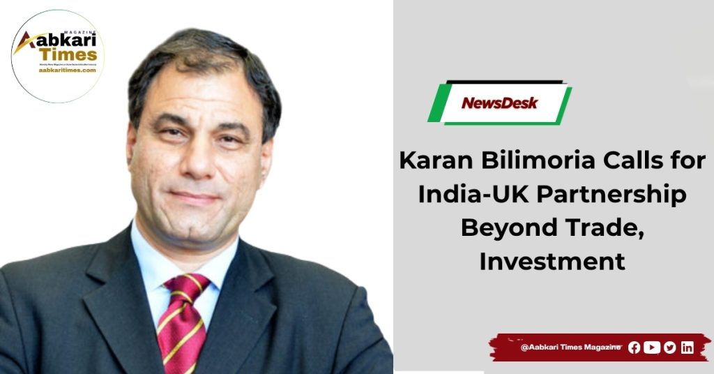 Karan Bilimoria Calls for India-UK Partnership Beyond Trade, Investment