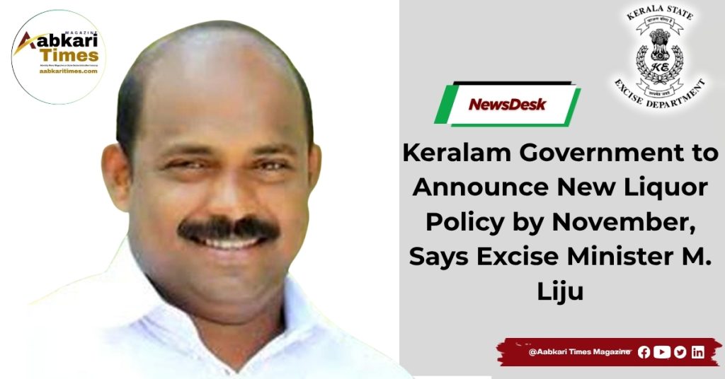 Kerala Government to Announce New Liquor Policy by November, Says Excise Minister M. Liju