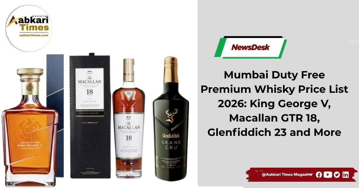Mumbai Duty Free Premium Whisky Price List 2026 King George V, Macallan GTR 18, Glenfiddich 23 and More