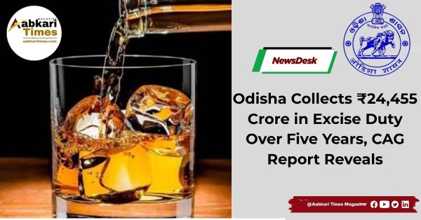 Odisha Collects ₹24,455 Crore in Excise Duty Over Five Years, CAG Report Reveals