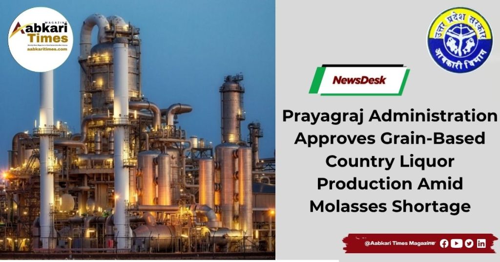 Prayagraj Administration Approves Grain-Based Country Liquor Production Amid Molasses Shortage