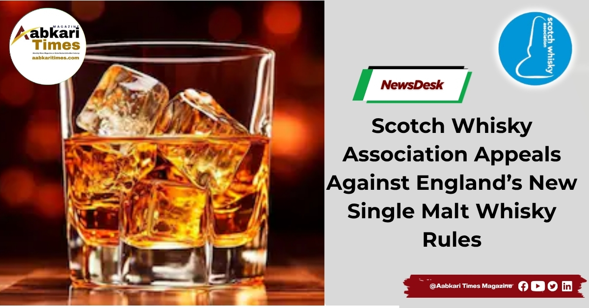 Scotch Whisky Association Appeals Against England’s New Single Malt Whisky Rules
