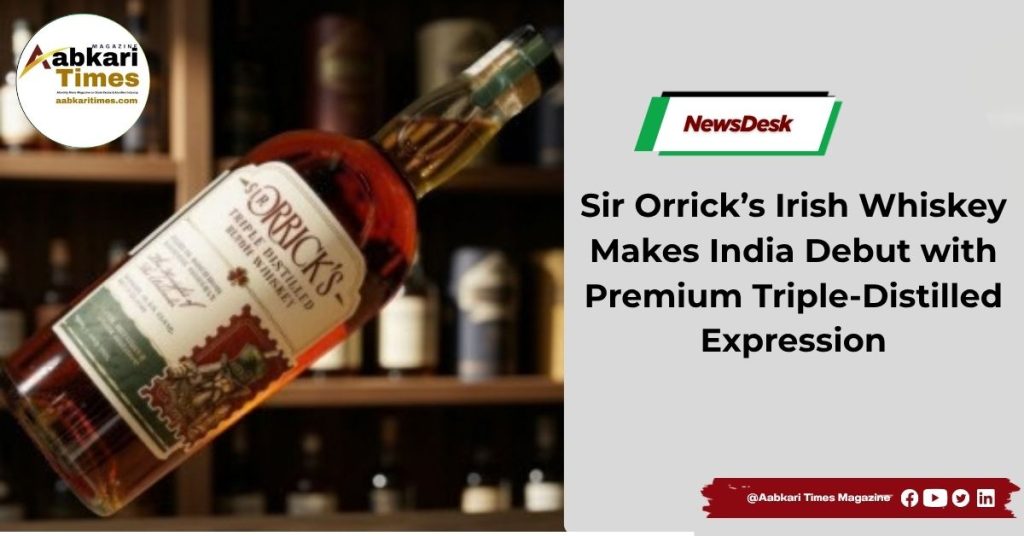 Sir Orrick’s Irish Whiskey Makes India Debut with Premium Triple-Distilled Expression