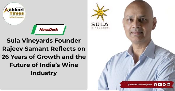 Sula Vineyards Founder Rajeev Samant Reflects on 26 Years of Growth and the Future of India’s Wine Industry